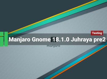 Manjaro Gnome 18.1.0 - Juhraya pre2 GNU/Linux