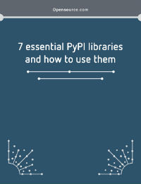 7 essential PyPI libraries and how to use them