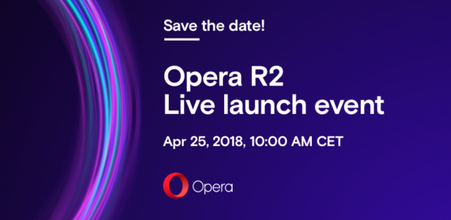 Evenimentul de lansare a Opera R2 vine pe 25 aprilie, 10 AM CET
